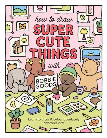 How To Draw Super Cute Things With Bobbie Goods!